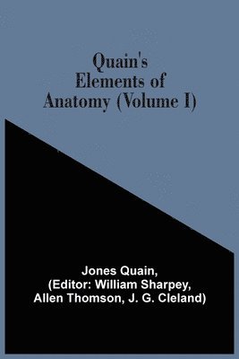 Jones Quain - Quain'S Elements Of Anatomy (Volume I), Häftad. Tillgänglighet: Lägg i varukorg