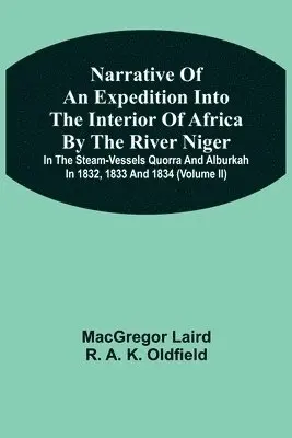MacGregor Laird - Narrative Of An Expedition Into The Interior Of Africa By The River Niger In The Steam-Vessels Quorra And Alburkah In 1832, 1833 And 1834 (Volume Ii), Häftad. Tillgänglighet: Lägg i varukorg