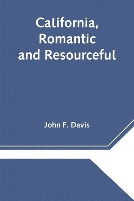 John F Davis - California, Romantic and Resourceful, Häftad