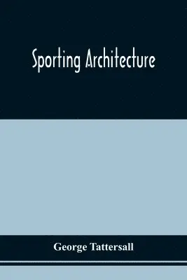 George Tattersall - Sporting Architecture, Häftad. Tillgänglighet: Lägg i varukorg