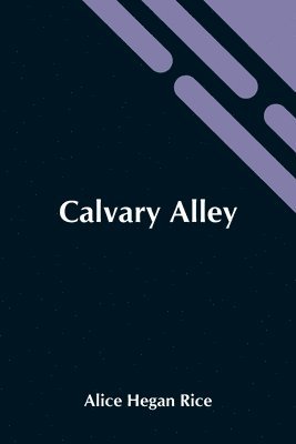 Alice Hegan Rice - Calvary Alley, Häftad