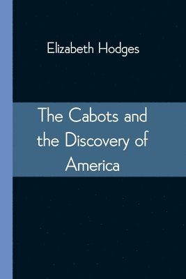 Elizabeth Hodges - Cabots and the Discovery of America, Häftad