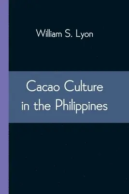 William S Lyon - Cacao Culture in the Philippines, Häftad. Tillgänglighet: Lägg i varukorg