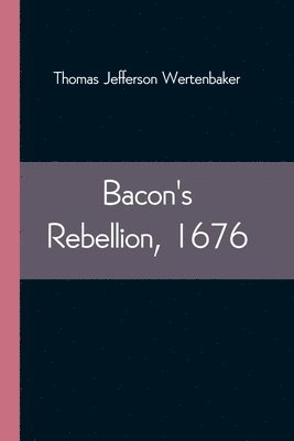 Thomas Jefferson Wertenbaker - Bacon's Rebellion, 1676, Häftad. Tillgänglighet: Lägg i varukorg
