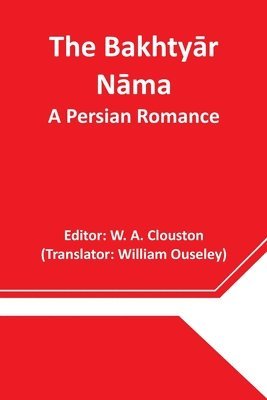 W A Clouston - Bakhtyār Nāma, Häftad