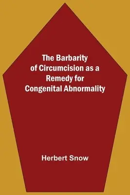 Herbert Snow - Barbarity Of Circumcision As A Remedy For Congenital Abnormality, Häftad. Tillgänglighet: Lägg i varukorg