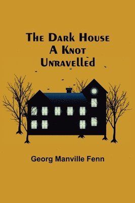 Georg Manville Fenn - Dark House A Knot Unravelled, Häftad
