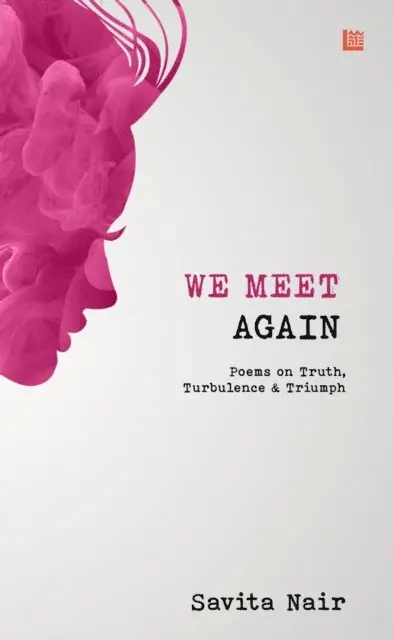 Savita Nair - We Meet Again: Poems on Truth, Turbulence & Triumph, E-bok. Tillgänglighet: Lägg i varukorg