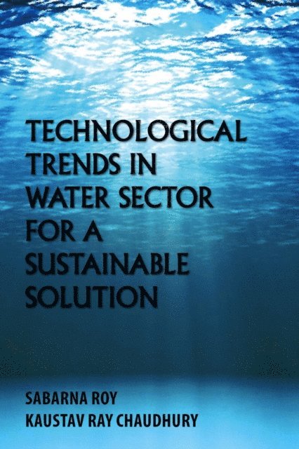 Kaustav Ray Chaudhury, Sabarna Roy - Technological Trends in Water Sector for a Sustainable Solution, E-bok