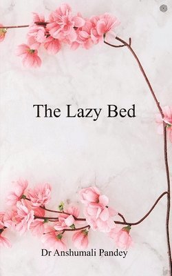 Anshumali Pandey - Lazy Bed, Häftad. Tillgänglighet: Lägg i varukorg