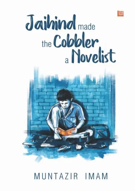 Muntazir Imam - Jaihind made the Cobbler a Novelist, E-bok. Tillgänglighet: Lägg i varukorg