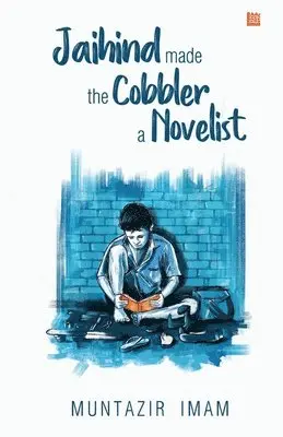 Muntazir Imam - Jaihind made the Cobbler a Novelist, Häftad. Tillgänglighet: Lägg i varukorg