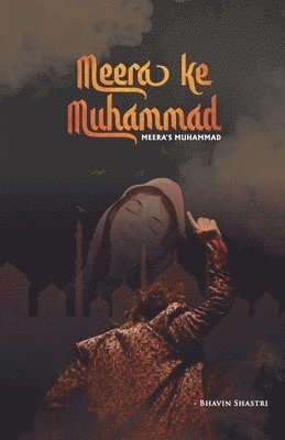 Bhavin Shastri - Meera Ke Muhammad-Meera's Muhammad, Häftad