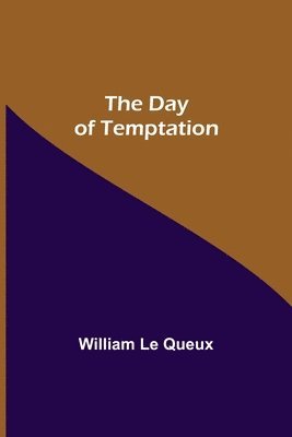 William Le Queux - Day of Temptation, Häftad