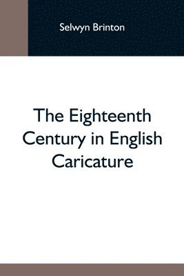 Selwyn Brinton - Eighteenth Century In English Caricature, Häftad. Tillgänglighet: Lägg i varukorg