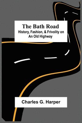 Charles G Harper - Bath Road, Häftad