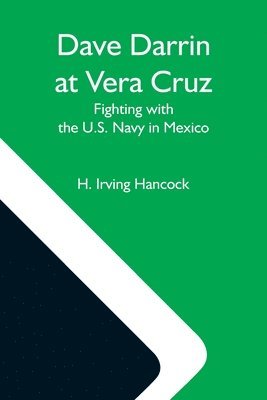 H Irving Hancock - Dave Darrin At Vera Cruz, Häftad
