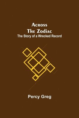 Percy Greg - Across The Zodiac; The Story Of A Wrecked Record, Häftad