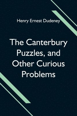Henry Ernest Dudeney - Canterbury Puzzles, And Other Curious Problems, Häftad. Tillgänglighet: Lägg i varukorg