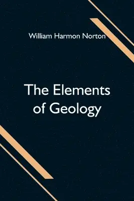 William Harmon Norton - Elements of Geology, Häftad. Tillgänglighet: Lägg i varukorg