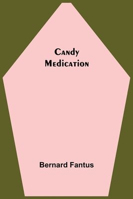 Bernard Fantus - Candy Medication, Häftad. Tillgänglighet: Lägg i varukorg