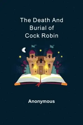 Death and Burial of Cock Robin
