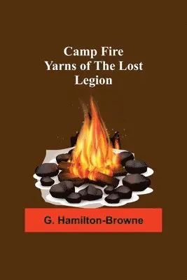 G Hamilton-Browne - Camp Fire Yarns Of The Lost Legion, Häftad. Tillgänglighet: Lägg i varukorg