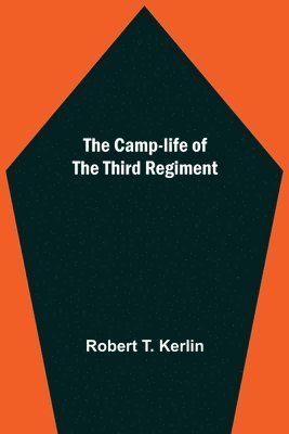 Robert T Kerlin - Camp-Life Of The Third Regiment, Häftad. Tillgänglighet: Lägg i varukorg