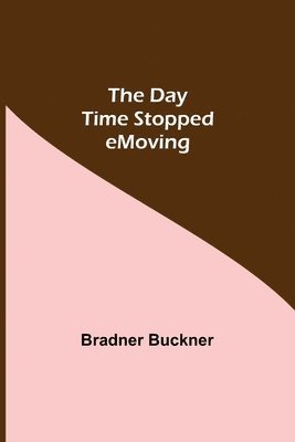 Bradner Buckner - Day Time Stopped Moving, Häftad. Tillgänglighet: Lägg i varukorg