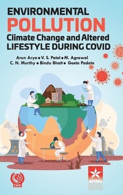 Arun Arya, V S Patel, M Agrawal - Environmental Pollution Climate Change and Altered Lifestyle During Covid, Inbunden