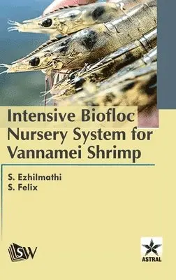 S Ezhilmathi - Intensive Biofloc Nursery System for Vannamei Shrimp, Inbunden. Tillgänglighet: Lägg i varukorg