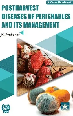 K Prabakar - Postharvest Diseases of Perishables and Its Management, Inbunden. Tillgänglighet: Lägg i varukorg