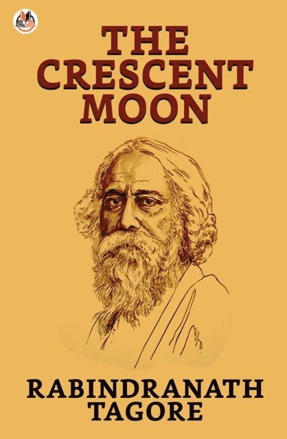 Rabindranath Tagore - Crescent Moon, E-bok