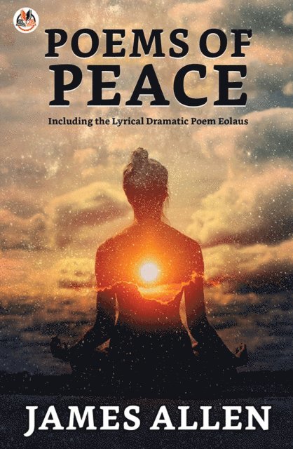 James Allen - Poems Of Peace, Including The Lyrical-dramatic Poem Eolaus, E-bok