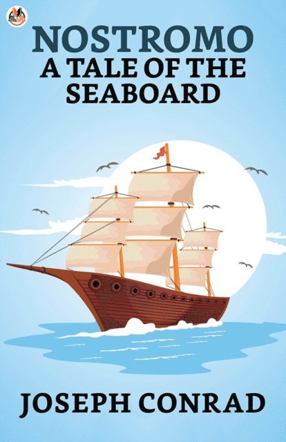 Joseph Conrad - Nostromo: A Tale of the Seaboard, E-bok
