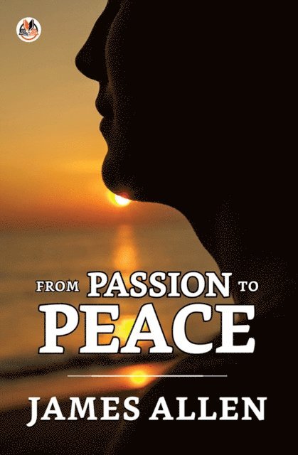 James Allen - From Passion To Peace, E-bok