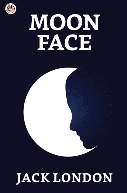Jack London - Moon-Face and Other Stories, E-bok