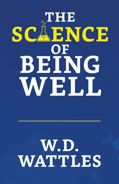 W. D. Wattles - Science of Being Well, E-bok. Tillgänglighet: Lägg i varukorg