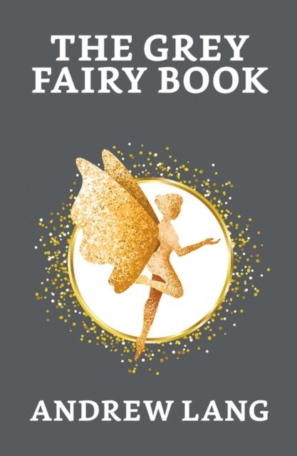 Andrew Lang - Grey Fairy Book, E-bok