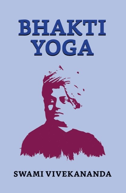 Swami Vivekananda - Bhakti yoga, E-bok