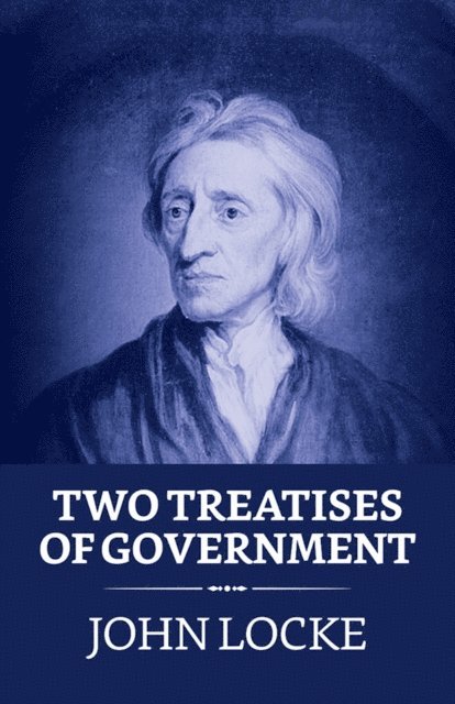 John Locke - Two Treatises of Government, E-bok