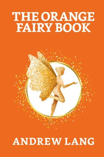 Andrew Lang - Orange Fairy Book, E-bok