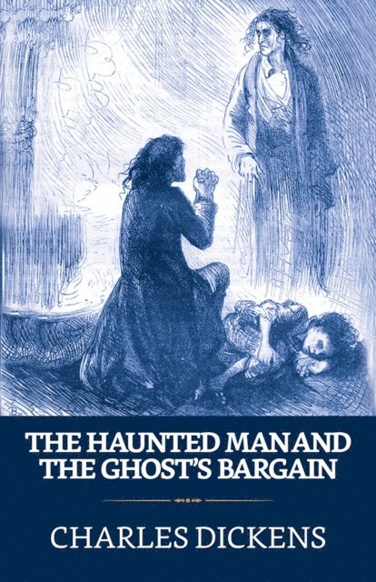 Charles Dickens - Haunted Man and the Ghost's Bargain, E-bok