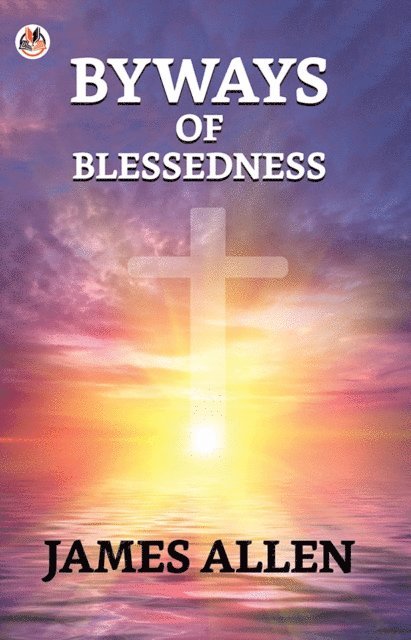 James Allen - Byways Of Blessedness, E-bok