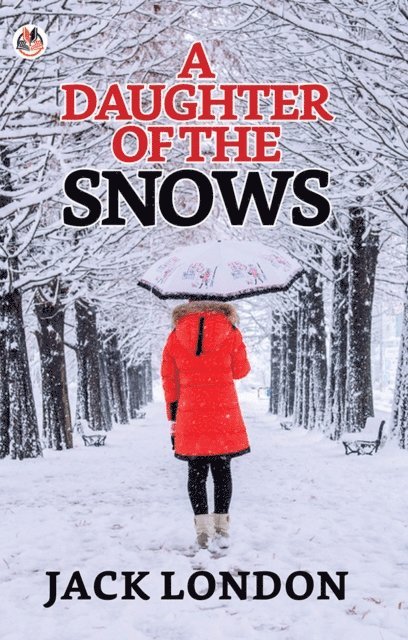 Jack London - Daughter of the Snows, E-bok