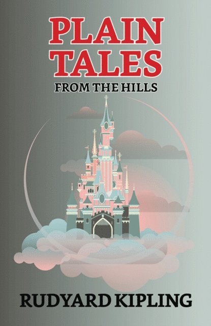 Rudyard Kipling - Plain Tales from the Hills, E-bok