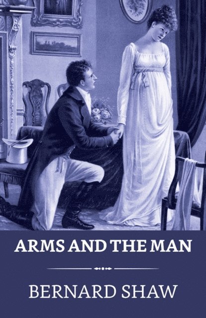 Bernard Shaw - Arms and the Man, E-bok