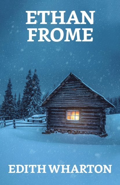 Edith Wharton - Ethan Frome, E-bok