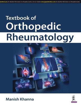 Manish Khanna, Madhan Jeyaraman, Sathish Muthu - Textbook of Orthopedic Rheumatology, Häftad