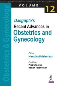 Dasgupta's Recent Advances in Obstetrics and Gynecology : (Volume 12)